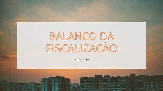 Fiscalização divulga balanço de 2019